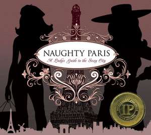 Naughty Paris: A Lady's Guide to the Sexy City 2nd Edition de Heather Stimmler-Hall