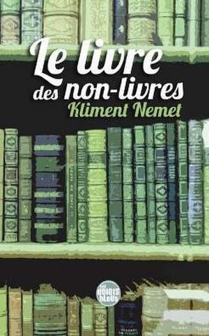 Le Livre Des Non-Livres de Kliment Nemet