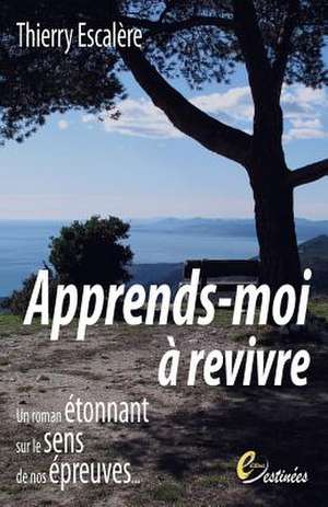 Apprends-Moi a Revivre