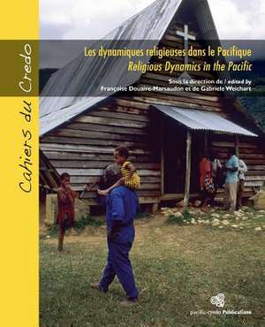 Les Dynamiques Religieuses Dans Le Pacifique / Religious Dynamics in the Pacific de Douaire-Marsaudon, Francoise