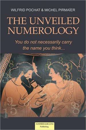 The Unveiled Numerology: You Do Not Necessarily Carry the Name You Think de Pochat, Wilfrid