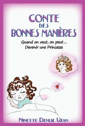 Conte Des Bonnes Manieres (Devenir Une Princesse) de Ninette Denise Uzan