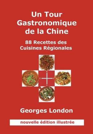 Un Tour Gastronomique de La Chine (Nouvelle Edition Illustree) de Georges W. London