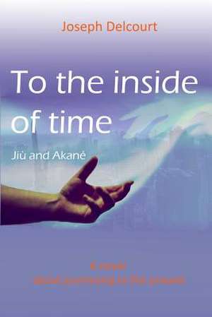 To the inside of time de Joseph Delcourt