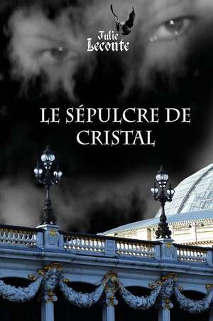 Le Sepulcre de cristal de Julie LeConte