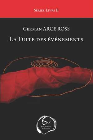 La Fuite des événements de German Arce Ross