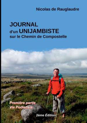 Journal d'un unijambiste (2ème édition) de Nicolas de Rauglaudre