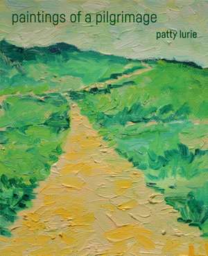 paintings by a pilgrim de Patty Lurie