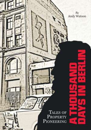 THOUSAND DAYS IN BERLIN de Andy Watson