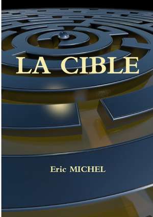 LA CIBLE de Eric Michel