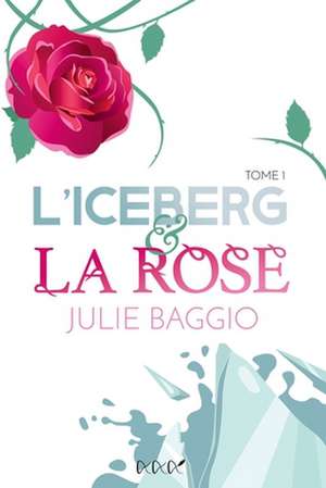 L'Iceberg et la Rose de Julie Baggio