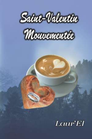 Saint-Valentin Mouvementée de Laur' El