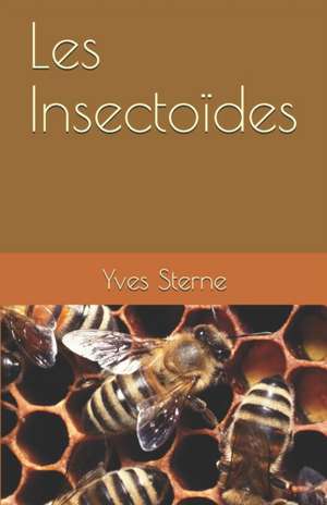 Les Insectoïdes de Yves Sterne