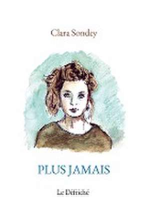 Plus jamais de Clara Sondey