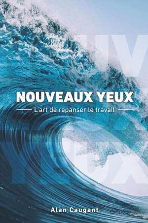 Nouveaux Yeux: L'art de repanser le travail de Alan Caugant