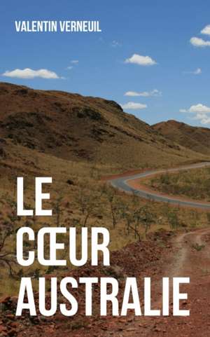 Le Coeur Australie: voyage down under de Valentin Verneuil