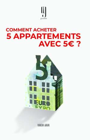 Comment acheter 5 appartements avec 5 euros? de Hakim Amm