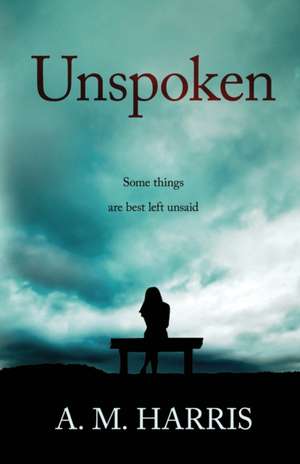 Unspoken de Anne M. Harris
