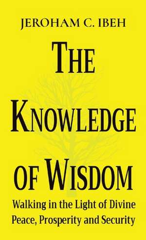 THE KNOWLEDGE OF WISDOM de Jeroham C. Ibeh