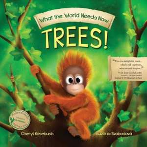 What the World Needs Now: Trees! de Cheryl Rosebush