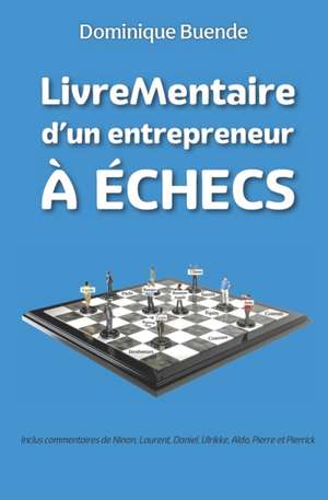 LivreMentaire d'un entrepreneur à ÉCHECS de Dominique Buende