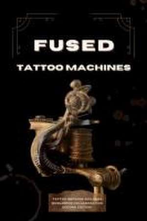 Fused Tattoo Machines de Patrick Chaudesaigues