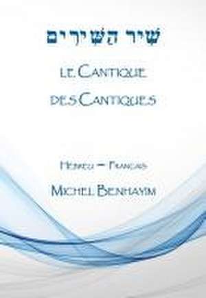 Le Cantique des Cantiques de Michel Benhayim