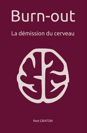 Burn-out: La démission du cerveau de Noé Graton