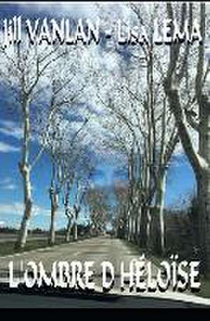 L'Ombre d'Héloise de Lisa Lema