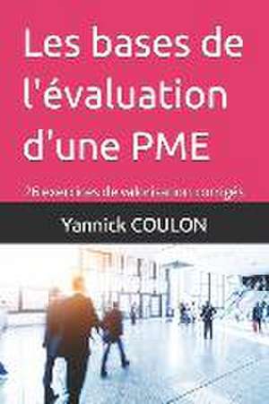 Les bases de l'évaluation d'une PME: 26 exercices de valorisation corrigés de Yannick Coulon