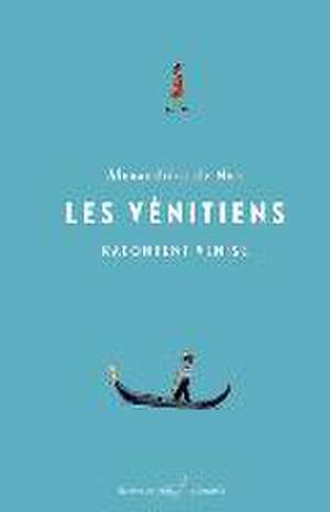 Les Vénitiens racontent Venise de Alexandrine de Mun