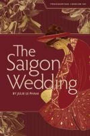 The Saigon Wedding de Julie Le Pham