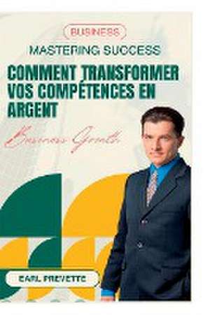 Comment Transformer Vos Compétences en Argent (Traduit) de Earl Prevette