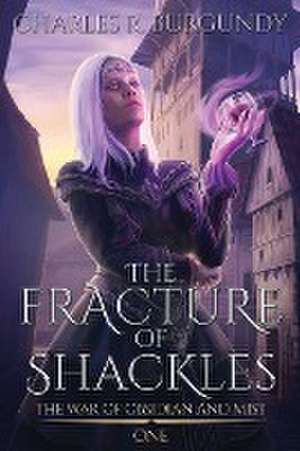 The Fracture of Shackles de Charles Richard Burgundy