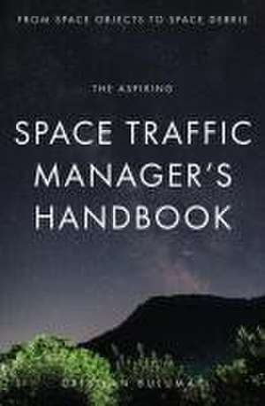 The aspiring Space Traffic Manager's Handbook de Cristian Bulumac