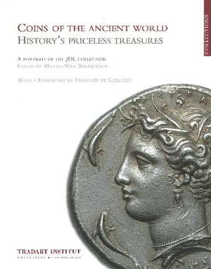 Coins of the Ancient World: History's Priceless Treasures -- A Portrait of the JDL Collection de Michel-Max Bendenoun