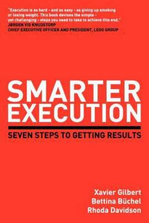 Smarter Execution: Seven Steps to Getting Results de Xavier Gilbert