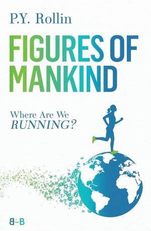 Figures of Mankind: Where Are We Running? de Pierre-Yves Rollin