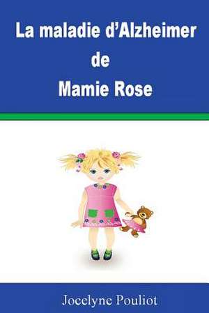 La Maladie D'Alzheimer de Mamie Rose