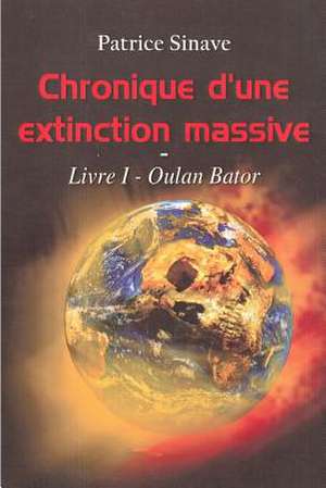 Chronique D'Une Extinction Massive de Sinave, Patrice