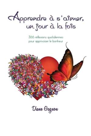 Apprendre à s'aimer un jour à la fois de Diane Gagnon