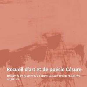 Recueil d'Art Et de Poésie Césure de Regroupement D'Artistes Et de Césure