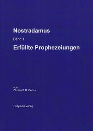 Nostradamus Bd. 1 de Christoph B. Carius