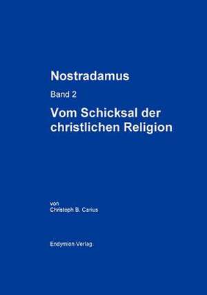 Nostradamus Bd. 2 de Christoph B. Carius