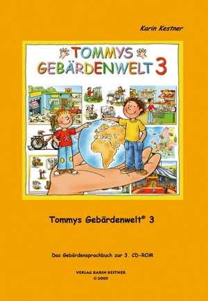 Tommys Gebärdenwelt 3 - Das Gebärdensprachbuch de Karin Kestner