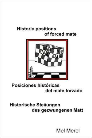 Historic positions of forced mate / Posiciones históricas del mate forzado / Historische Stellungen des gezwungenen Matt de Mel Merel