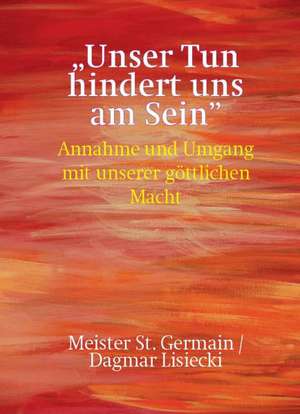 Unser Tun hindert uns am Sein de Meister St. Germain