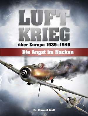 Wolf, M: Luftkrieg über Europa 1939-1945