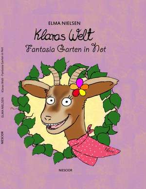 Klaras Welt. Fantasia Garten in Not de Elma Nielsen