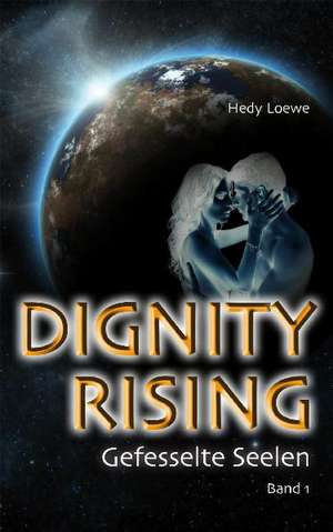 Dignity Rising de Hedy Loewe